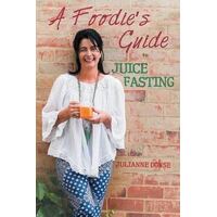 Foodie's Guide to Juice Fasting