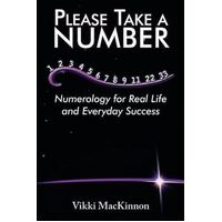 Please Take a Number: Numerology for Real Life and Everyday Success