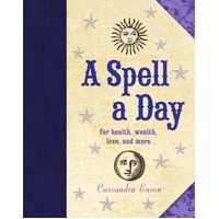 Spell a Day, A: For Health, Wealth, Love, and More