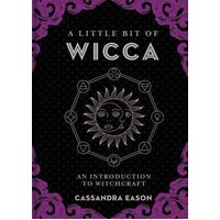 Little Bit of Wicca, A: An Introduction to Witchcraft