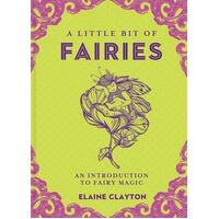 Little Bit of Fairies, A: An Introduction to Fairy Magic