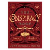 Conspiracy Book, The: A Chronological Journey through Secret Societies and Hidden Histories