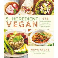 5-Ingredient Vegan: 175 Simple, Plant-based Recipes for Delicious Healthy Meals in Minutes