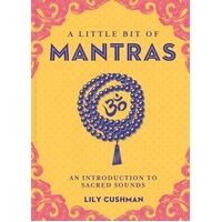 Little Bit of Mantras, A: An Introduction to Sacred Sounds