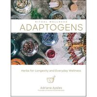Ritual Wellness: Adaptogens: Herbs for Longevity and Everyday Wellness
