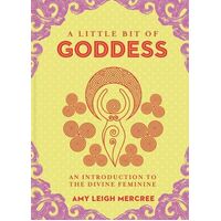 Little Bit of Goddess, A: An Introduction to the Divine Feminine