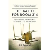 Battle for Room 314, The: My Year of Hope and Despair in a New York City High School