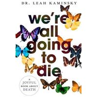We're All Going to Die