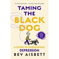 Taming the Black Dog: A Guide to Overcoming Depression (Revised)