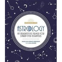 Astrology: An Enlightening Primer for Starry-Eyed Beginners