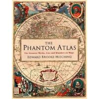 Phantom Atlas, The: The Greatest Myths, Lies and Blunders on Maps