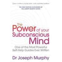 Power Of Your Subconscious Mind (revised): One Of The Most Powerful Self-help Guides Ever Written!