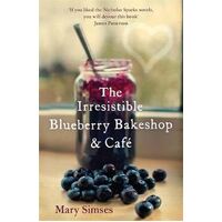 Irresistible Blueberry Bakeshop and Cafe: A heartwarming  romantic summer read