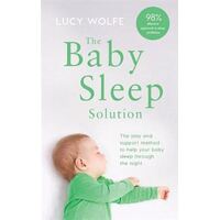 Baby Sleep Solution, The: The stay-and-support method to help your baby sleep through the night