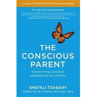 Conscious Parent, The: Transforming Ourselves, Empowering Our Children