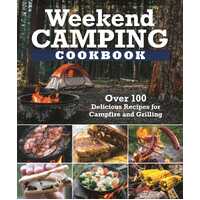Weekend Camping Cookbook: Over 100 Delicious Recipes for Campfire and Grilling