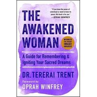 Awakened Woman - A Guide for Remembering & Igniting Your Sacred Dreams