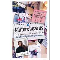 #FutureBoards - Learn How to Create a Vision Board to Get Exactly the Life You Want