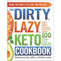 DIRTY, LAZY, KETO Cookbook, The: Bend the Rules to Lose the Weight!