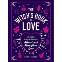 Witch's Book of Love: Hundreds of Magical Ways to Attract and StrengthenLove