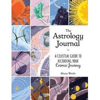 Astrology Journal, The: A Celestial Guide to Recording Your Cosmic Journey