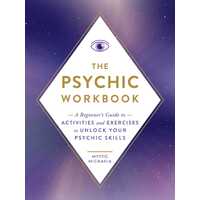 Psychic Workbook, The: A Beginner's Guide to Activities and Exercises to Unlock Your Psychic Skills