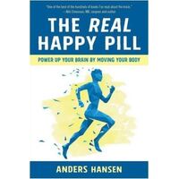 Real Happy Pill, The: Power Up Your Brain by Moving Your Body