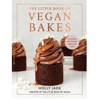 Little Book of Vegan Bakes, The: Irresistible plant-based cakes and treats