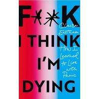 F**k  I think I'm Dying