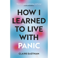 How I Learned to Live With Panic: an honest and intimate exploration on how to cope with panic attacks