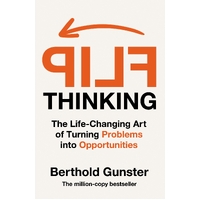 Flip Thinking: The Life-Changing Art of Turning Problems into Opportunities