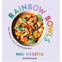 Rainbow Bowls: Easy, delicious ways to #EatTheRainbow