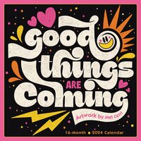 Good Things are Coming: 16-Month 2024 Wall Calendar