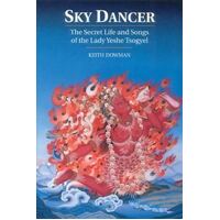 Sky Dancer: The Secret Life and Songs of Lady Yeshe Tsogyel