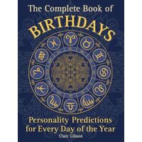 Complete Book of Birthdays, The: Personality Predictions for Every Day of the Year