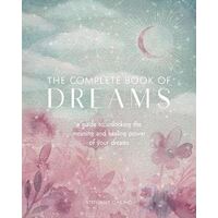 Complete Book of Dreams, The: A Guide to Unlocking the Meaning and Healing Power of Your Dreams
