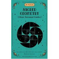 In Focus Sacred Geometry: Your Personal Guide
