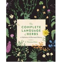 Complete Language of Herbs, The: A Definitive and Illustrated History: Volume 8
