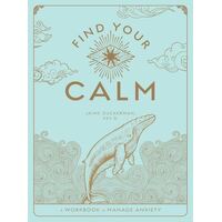Find Your Calm: A Workbook to Manage Anxiety: Volume 1