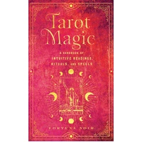 Tarot Magic: A Handbook of Intuitive Readings, Rituals, and Spells