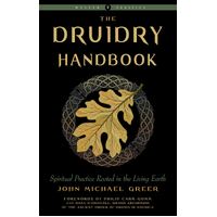 Druidry Handbook, The: Spiritual Practice Rooted in the Living Earth Weiser Classics