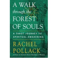 Walk Through the Forest of Souls, A: A Tarot Journey to Spiritual Awakening