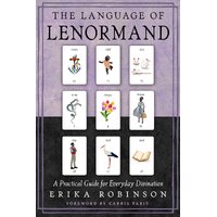 Language of Lenormand, The: A Practical Guide for Everyday Divination