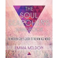 Soul Searcher's Handbook, The: A Modern Girl's Guide to the New Age World