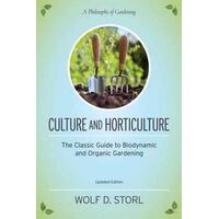 Culture and Horticulture: The Classic Guide to Biodynamic and Organic Gardening
