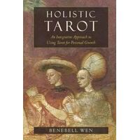 Holistic Tarot: An Integrative Approach to Using Tarot for Personal Growth