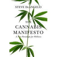 Cannabis Manifesto, The: A New Paradigm for Wellness