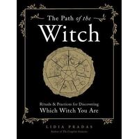 Path of the Witch, The: Rituals & Practices for Discovering Which Witch You Are