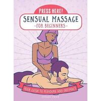 Press Here! Sensual Massage for Beginners: Your Guide to Pleasure and Intimacy
