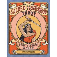 Sacred Sisterhood Tarot, The: Deck and Guidebook for Fierce Women